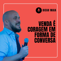 Venda é coragem em forma de conversa | Diego Maia, palestrante de vendas