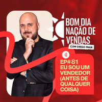 NAÇÃO DE VENDAS #81 - EU SOU VENDEDOR (antes de qualquer coisa)