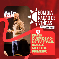 NAÇÃO DE VENDAS #30 - QUEM DEMONSTRA FRAGILIDADE É O PRIMEIRO A SER MORDIDO