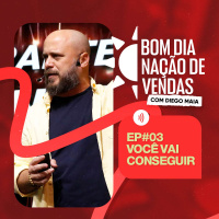 NAÇÃO DE VENDAS #03 - VOCÊ VAI CONSEGUIR