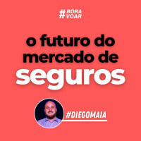 Bóra Voar - O futuro do mercado de seguros - Programa Completo | Diego Maia