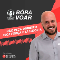 Não peça dinheiro a Deus, peça força e sabedoria...