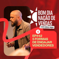 NAÇÃO DE VENDAS #42 - 5 FORMAS DE ENGAJAR VENDEDORES