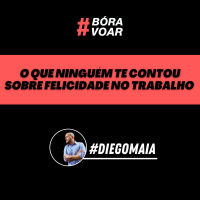 O que ninguém te contou sobre felicidade no trabalho