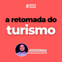 Bóra Voar - A retomada do turismo - Programa Completo | Diego Maia