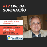 #17 - Lives da Superação: Diego Maia entrevista Carlos Prado da Tour House