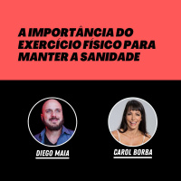 Diego Maia e a educadora física Carol Borba falam sobre sanidade e equilíbrio