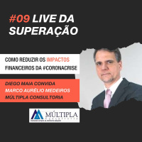 #9 - Lives da Superação: Diego Maia entrevista Marco Aurélio Medeiros da Múltipla Consultoria