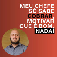 Meu chefe só sabe cobrar, motivar que é bom, nada! | Diego Maia, o melhor palestrante de vendas do Brasil