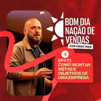 NAÇÃO DE VENDAS #71 - COMO MONTAR METAS E OBJETIVOS DE UMA EMPRESA
