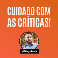 Cuidado com as críticas! | Diego Maia, o melhor palestrante de vendas do Brasil