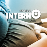 Mundo Interno #020 - Ter filho no exterior