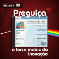 #080 - Preguiça: a força motriz da inovação