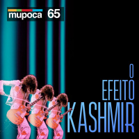 #065 - O efeito Kashmir ou músicas que tocaram demais
