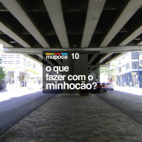 #010 - O que fazer com o Minhocão?