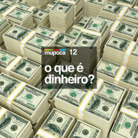 #012 - O que é dinheiro?