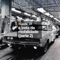 #031 - A treta da mobilidade (parte 2)