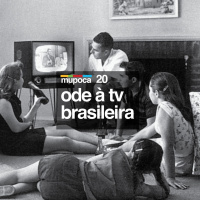 #020 - Ode à televisão brasileira