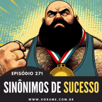 271 - EPISÓDIO 271 - SINÔNIMOS DE SUCESSO