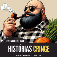 281 - EPISÓDIO 281 - HISTÓRIAS CRINGE