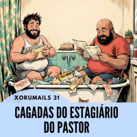 XORUMAILS 31 - AS CAGADAS DO ESTAGIÁRIO DE PASTOR
