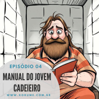 EPISÓDIO 04: MANUAL DO JOVEM CADEIEIRO