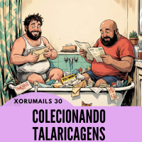 XORUMAILS 30 - COLECIONANDO TALARICAGENS