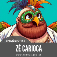 153 - EPISÓDIO 153 - ZÉ CARIOCA