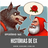 165 - EPISÓDIO 165 - HISTÓRIAS DE EX
