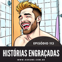 113 - EPISÓDIO 113 - HISTÓRIAS ENGRAÇADAS
