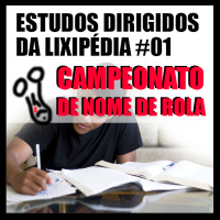 ESTUDOS DIRIGIDOS DA LIXIPÉDIA 01 - CAMPEONATO DE NOMES DE ROLA