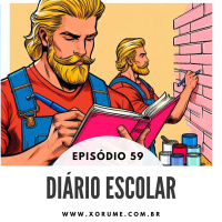 59 - EPISÓDIO 59 - DIÁRIO ESCOLAR