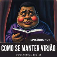 101 - EPISÓDIO 101 - SEMANTERVIRJAO