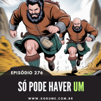 276 - EPISÓDIO 276 - SÓ PODE HAVER UM