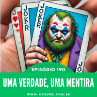 190 - EPISÓDIO 190 - UMA VERDADE, UMA MENTIRA