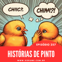 257 - EPISÓDIO 257 - CAUSOS DE PINTO