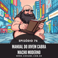 EPISÓDIO 76: MANUAL DO JOVEM CABRA MACHO MODERNO
