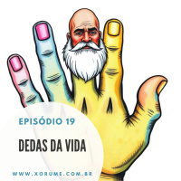 19 - EPISÓDIO 19 - DEDADAS DA VIDA