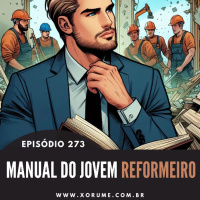 273 - EPISÓDIO 273 - MANUAL DO JOVEM REFORMEIRO