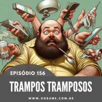 156 - EPISÓDIO 156 - TRAMPOS TRAMPOSOS