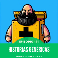 191 - EPISÓDIO 191 - HISTÓRIAS GENÉRICAS
