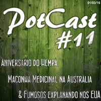 PotCast #11 - Aniversário do Hempadão, Maconha Medicinal na Austrália e Fumosos Explanando