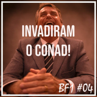 Invadiram o CONAD! [BF1 #04]