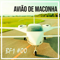 Avião de Maconha! [BF1 #00]
