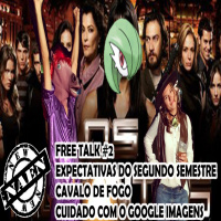 Episódio 21 - Free Talk: Free Talk: Expectativas do Segundo Semestre, Cavalo de Fogo e Cuidado Com o Google Imagens