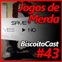 BiscoitoCast #43 - Jogos de merda