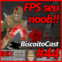 BiscoitoCast #44 - FPS seu noob!
