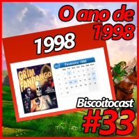 BiscoitoCast #33 - O ano de 1998