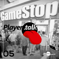 Player.Talk 005 - GameStop
