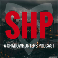 Shadowhunters Podcast EP 13